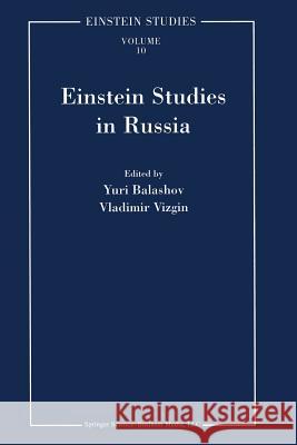 Einstein Studies in Russia Yuri Balashov Vladimir Vizgin 9781461266266