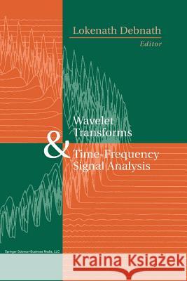 Wavelet Transforms and Time-Frequency Signal Analysis Lokenath Debnath 9781461266297