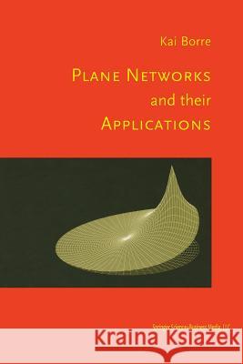 Plane Networks and Their Applications Kai Borre 9781461266426 Birkhauser