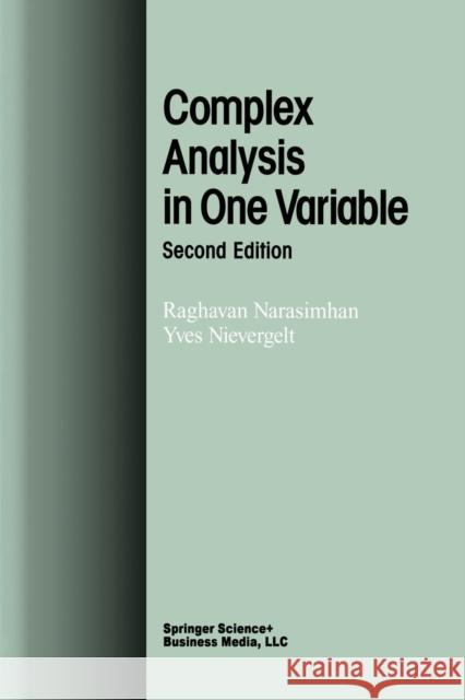 Complex Analysis in One Variable Raghavan Narasimhan Yves Nievergelt 9781461266471