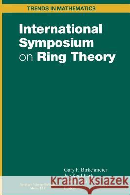 International Symposium on Ring Theory Gary F. Birkenmeier Jae K. Park Young S. Park 9781461266501