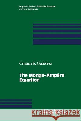 The Monge--Ampère Equation Gutierrez, Cristian E. 9781461266563 Birkhauser
