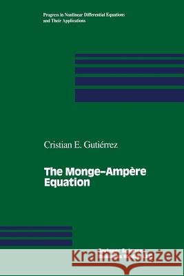 The Monge--Ampère Equation Gutierrez, Cristian E. 9781461266563 Birkhauser