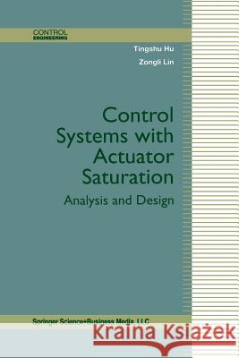 Control Systems with Actuator Saturation: Analysis and Design Hu, Tingshu 9781461266617