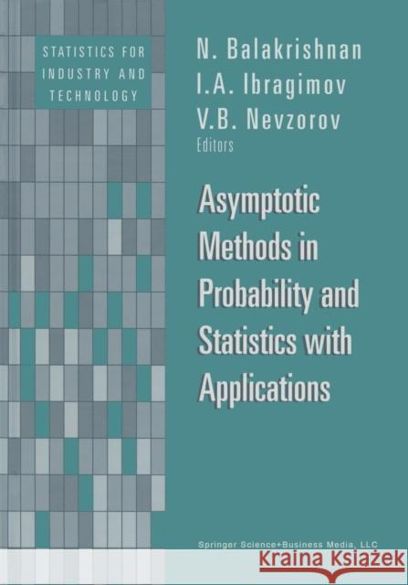 Asymptotic Methods in Probability and Statistics with Applications N. Balakrishnan I. a. V. B. Ibragimov V. B. Nevzorov 9781461266631