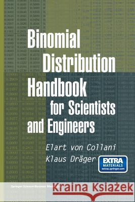 Binomial Distribution Handbook for Scientists and Engineers E. Von Collani Klaus Drager E. Vo 9781461266662 Birkhauser