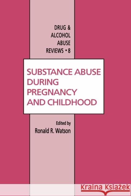 Substance Abuse During Pregnancy and Childhood Roland R Roland R. Watson 9781461266747 Humana Press