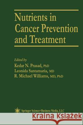 Nutrients in Cancer Prevention and Treatment Kedar N Leonida Santamaria R. Michae 9781461266754 Humana Press
