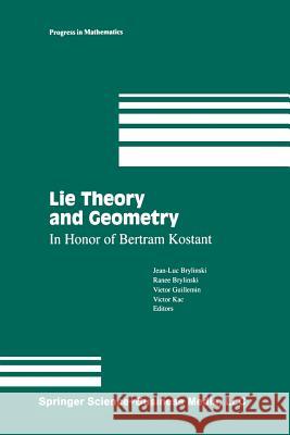 Lie Theory and Geometry: In Honor of Bertram Kostant Brylinski, Jean-Luc 9781461266853