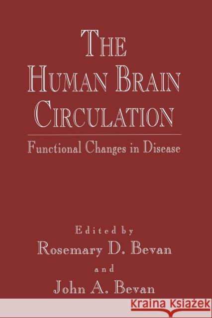 The Human Brain Circulation: Functional Changes in Disease Bevan, Rosemary D. 9781461267003 Humana Press