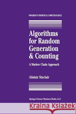 Algorithms for Random Generation and Counting: A Markov Chain Approach A. Sinclair 9781461267072 Birkhauser