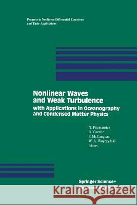 Nonlinear Waves and Weak Turbulence: With Applications in Oceanography and Condensed Matter Physics Fitzmaurice 9781461267119