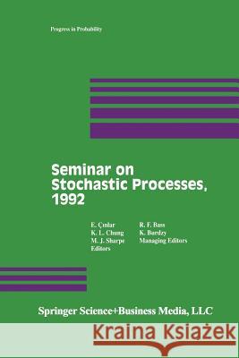 Seminar on Stochastic Processes, 1992 Cinlar                                   Chung                                    Keith Sharpe 9781461267140
