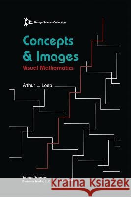 Concepts & Images: Visual Mathematics Arthur Loeb 9781461267164