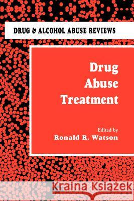 Drug Abuse Treatment Roland R. Watson 9781461267249 Humana Press