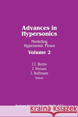 Advances in Hypersonics: Modeling Hypersonic Flows Bertin 9781461267300