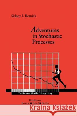 Adventures in Stochastic Processes Sidney I. Resnick 9781461267386 Birkhauser