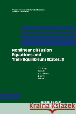 Nonlinear Diffusion Equations and Their Equilibrium States, 3: Proceedings from a Conference Held August 20-29, 1989 in Gregynog, Wales Lloyd, N. G. 9781461267416 Birkhauser