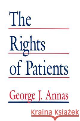 The Rights of Patients: The Basic ACLU Guide to Patient Rights Annas, George J. 9781461267430 Humana Press