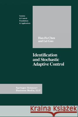 Identification and Stochastic Adaptive Control Han-Fu Chen Lei Guo 9781461267560 Birkhauser