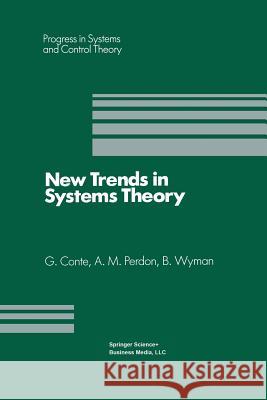 New Trends in Systems Theory: Proceedings of the Università Di Genova-The Ohio State University Joint Conference, July 9-11, 1990 Conte, Giuseppe 9781461267607