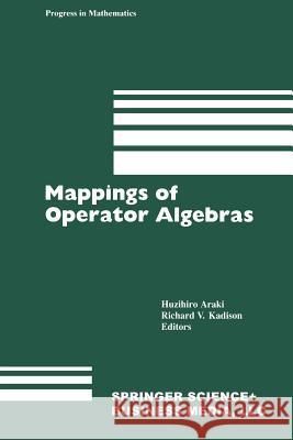 Mappings of Operator Algebras: Proceedings of the Japan--U.S. Joint Seminar, University of Pennsylvania, 1988 Araki, H. 9781461267676 Birkhauser