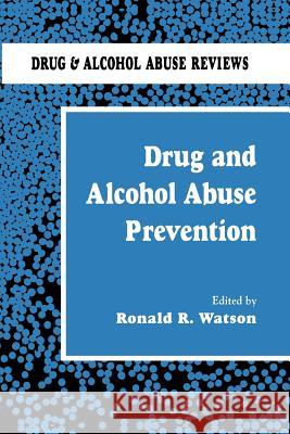 Drug and Alcohol Abuse Prevention Roland R Roland R. Watson 9781461267737 Humana Press