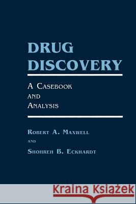 Drug Discovery: A Casebook and Analysis Maxwell, Robert A. 9781461267751