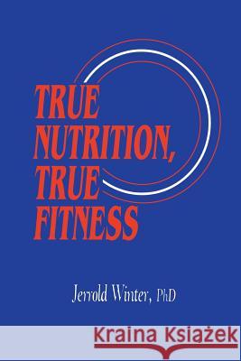 True Nutrition, True Fitness Jerrold Winter 9781461267805 Humana Press