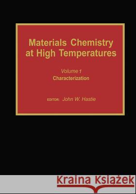 Materials Chemistry at High Temperatures: Characterization Hastie, John W. 9781461267812 Humana Press