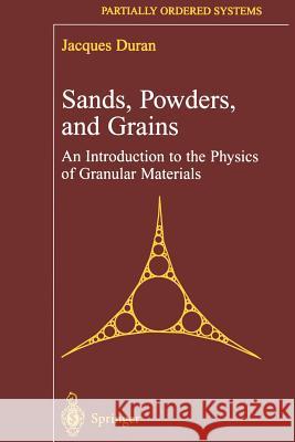 Sands, Powders, and Grains: An Introduction to the Physics of Granular Materials Duran, Jacques 9781461267904 Springer