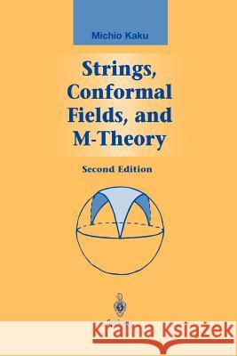 Strings, Conformal Fields, and M-Theory Michio Kaku 9781461267928 Springer