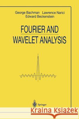 Fourier and Wavelet Analysis George Bachmann Lawrence Narici Edward Beckenstein 9781461267935 Springer