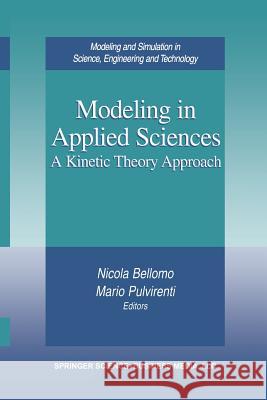 Modeling in Applied Sciences: A Kinetic Theory Approach Bellomo, Nicola 9781461267973