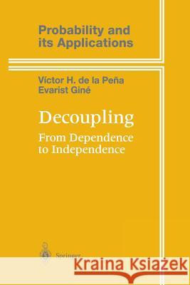 Decoupling: From Dependence to Independence Peña, Victor de la 9781461268086 Springer