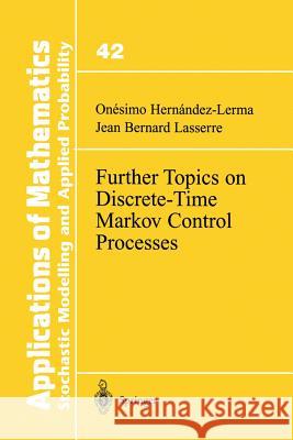 Further Topics on Discrete-Time Markov Control Processes Onesimo Hernandez-Lerma Jean B Jean B. Lasserre 9781461268185 Springer