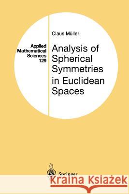 Analysis of Spherical Symmetries in Euclidean Spaces Claus Muller 9781461268277 Springer
