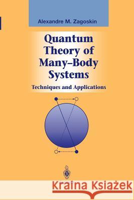 Quantum Theory of Many-Body Systems: Techniques and Applications Alexandre Zagoskin 9781461268314 Springer