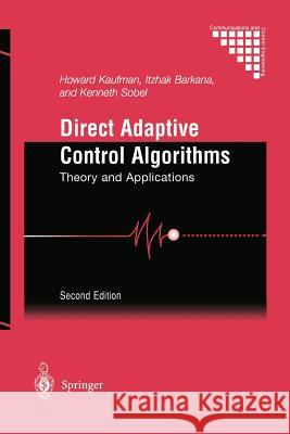 Direct Adaptive Control Algorithms: Theory and Applications Kaufman, Howard 9781461268598 Springer