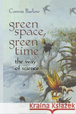 Green Space, Green Time: The Way of Science Barlow, Connie 9781461268642 Copernicus Books