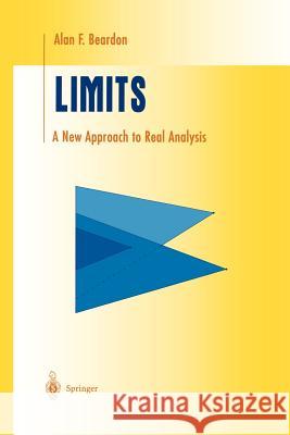 Limits: A New Approach to Real Analysis Beardon, Alan F. 9781461268727 Springer