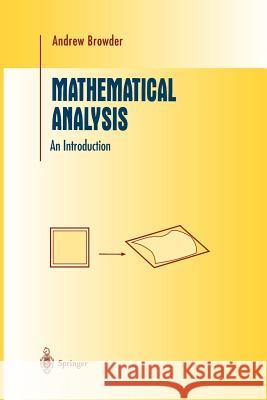 Mathematical Analysis: An Introduction Browder, Andrew 9781461268796 Springer