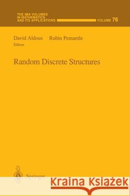 Random Discrete Structures David Aldous Robin Pemantle 9781461268819 Springer