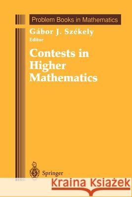Contests in Higher Mathematics: Miklós Schweitzer Competitions 1962-1991 Szekely, Gabor J. 9781461268864 Springer