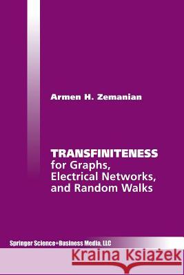 Transfiniteness: For Graphs, Electrical Networks, and Random Walks Zemanian, Armen H. 9781461268949