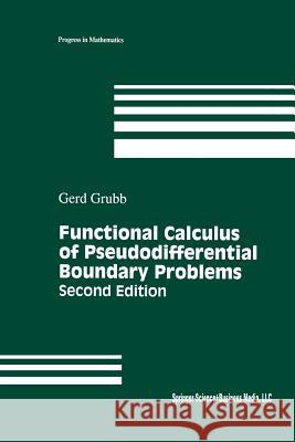 Functional Calculus of Pseudodifferential Boundary Problems Gerd Grubb 9781461268956 Birkhauser