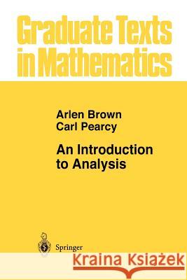 An Introduction to Analysis Arlen Brown Carl Pearcy 9781461269014 Springer