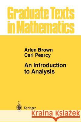 An Introduction to Analysis Arlen Brown Carl Pearcy 9781461269014