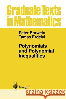Polynomials and Polynomial Inequalities Peter Borwein Tamas Erdelyi 9781461269021 Springer
