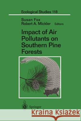 Impact of Air Pollutants on Southern Pine Forests Susan Fox Robert A. Mickler 9781461269090